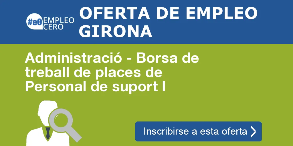 Administració - Borsa de treball de places de Personal de suport l Administració - Borsa de treball de places de Personal de suport l