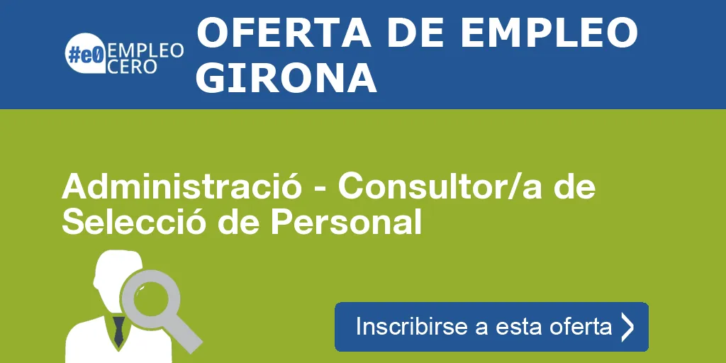 Administració - Consultor/a de Selecció de Personal Administració - Consultor/a de Selecció de Personal