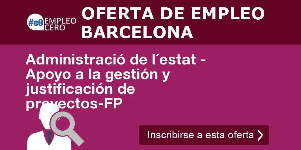 Administració de l´estat - Apoyo a la gestión y justificación de proyectos-FP Administració de l´estat - Apoyo a la gestión y justificación de proyectos-FP