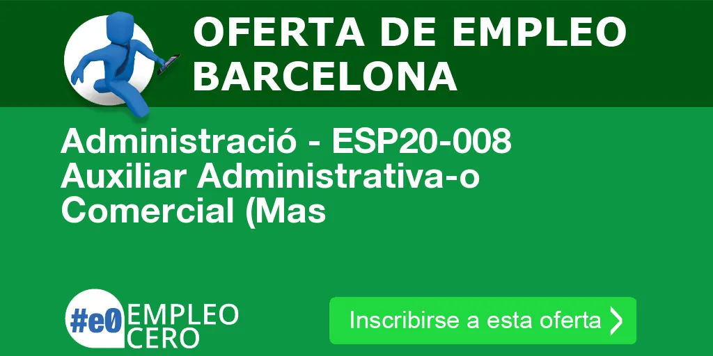 Administració - ESP20-008 Auxiliar Administrativa-o Comercial (Mas Administració - ESP20-008 Auxiliar Administrativa-o Comercial (Mas