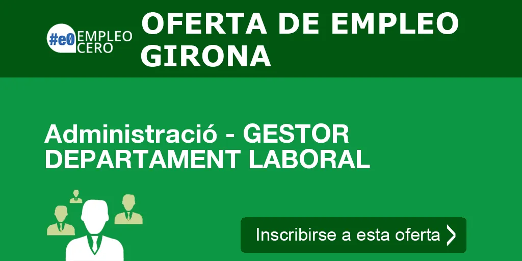 Administració - GESTOR DEPARTAMENT LABORAL Administració - GESTOR DEPARTAMENT LABORAL