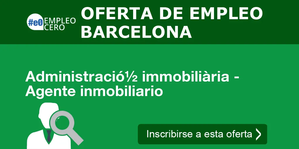 Administració½ immobiliària - Agente inmobiliario