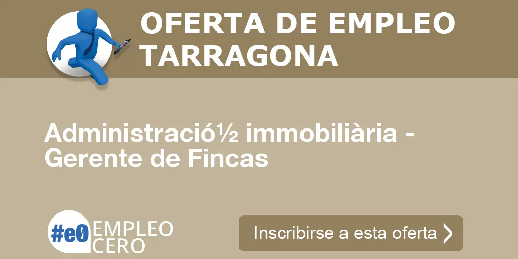 Administració½ immobiliària - Gerente de Fincas Administració½ immobiliària - Gerente de Fincas