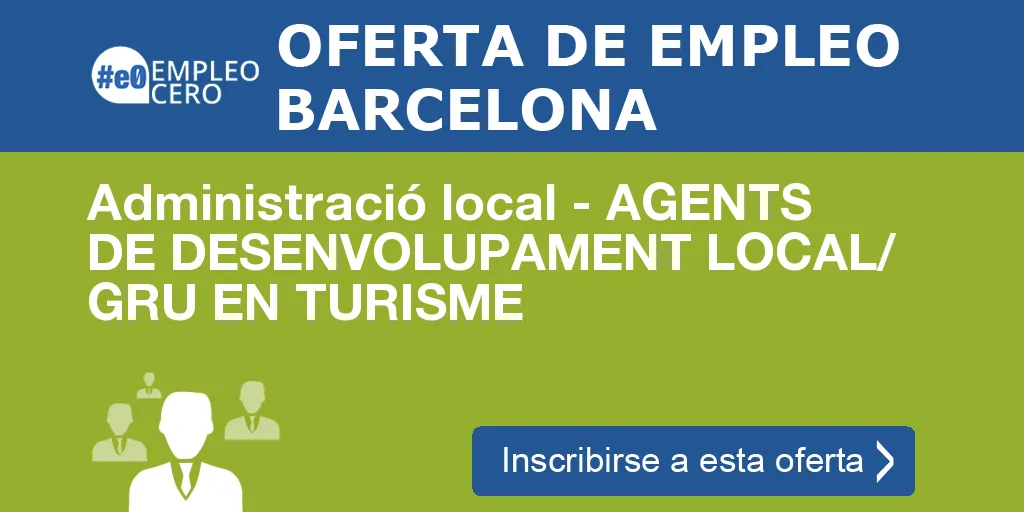 Administració local - AGENTS DE DESENVOLUPAMENT LOCAL/ GRU EN TURISME Administració local - AGENTS DE DESENVOLUPAMENT LOCAL/ GRU EN TURISME