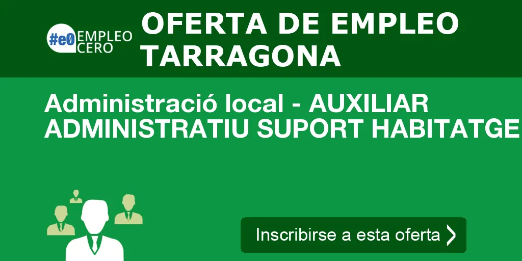 Administració local - AUXILIAR ADMINISTRATIU SUPORT HABITATGE Administració local - AUXILIAR ADMINISTRATIU SUPORT HABITATGE
