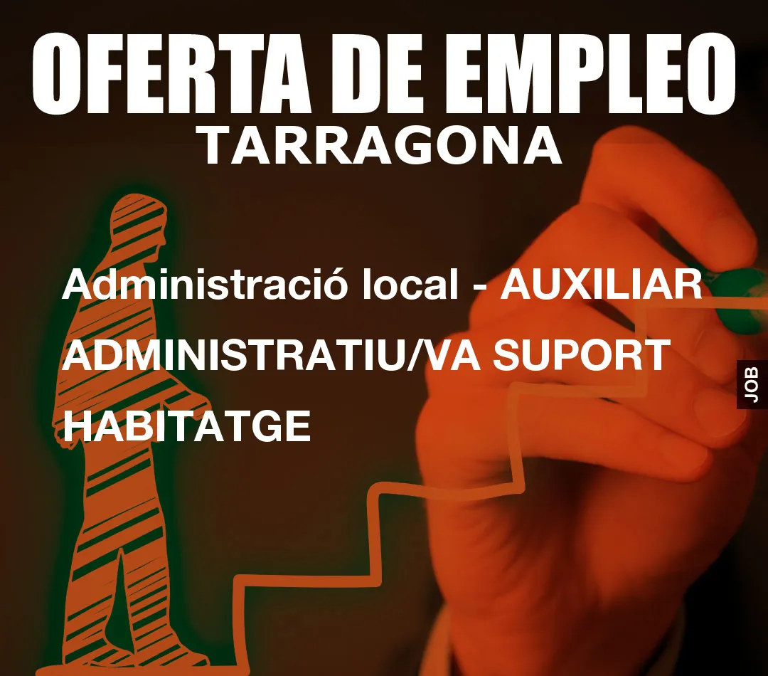 Administració local – AUXILIAR ADMINISTRATIU/VA SUPORT HABITATGE