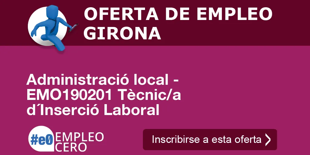 Administració local - EMO190201 Tècnic/a d´Inserció Laboral Administració local - EMO190201 Tècnic/a d´Inserció Laboral