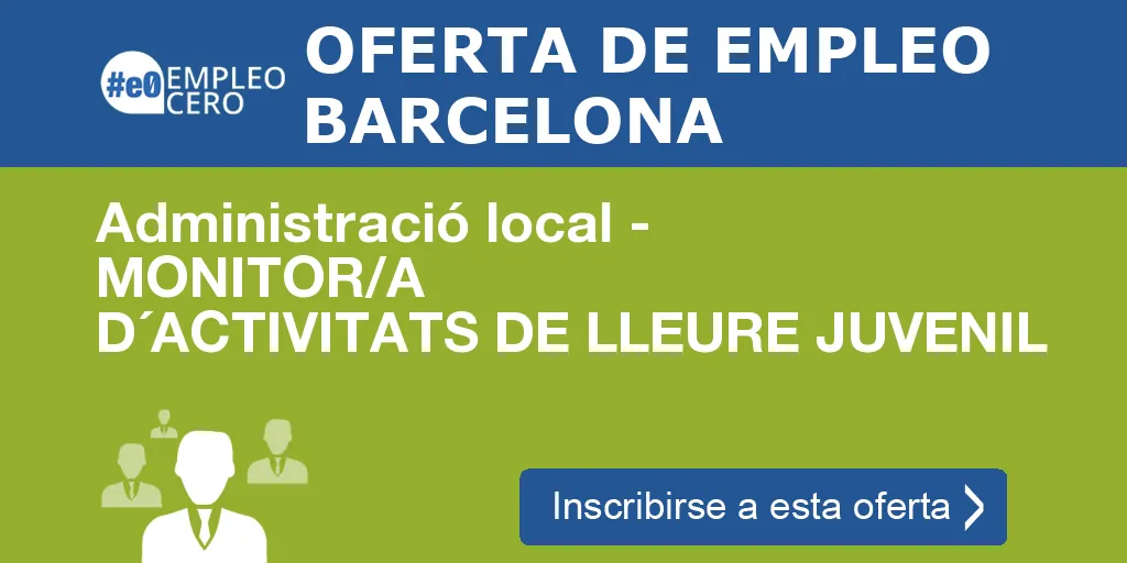 Administració local - MONITOR/A D´ACTIVITATS DE LLEURE JUVENIL Administració local - MONITOR/A D´ACTIVITATS DE LLEURE JUVENIL