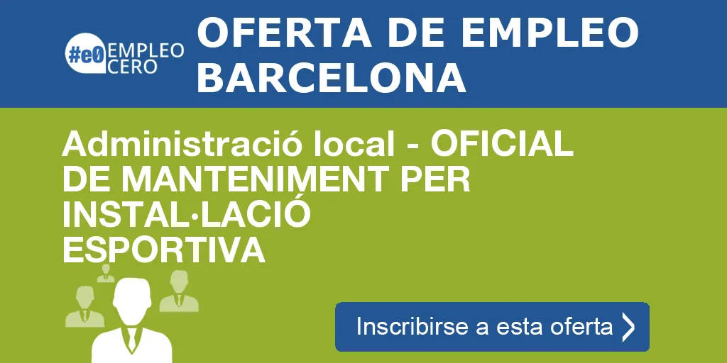 Administració local - OFICIAL DE MANTENIMENT PER INSTAL·LACIÓ ESPORTIVA Administració local - OFICIAL DE MANTENIMENT PER INSTAL·LACIÓ ESPORTIVA