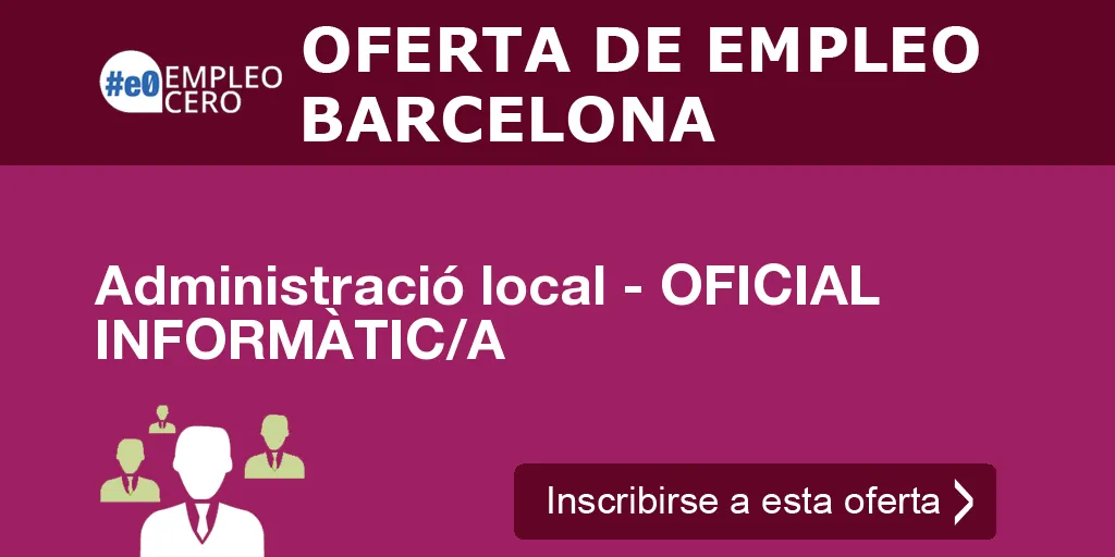 Administració local - OFICIAL INFORMÀTIC/A Administració local - OFICIAL INFORMÀTIC/A