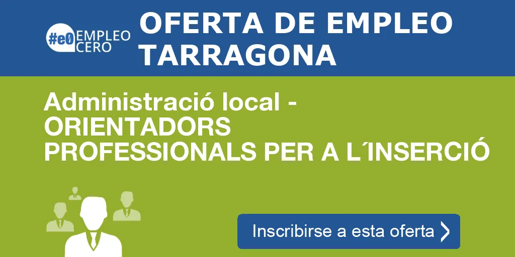 Administració local - ORIENTADORS PROFESSIONALS PER A L´INSERCIÓ Administració local - ORIENTADORS PROFESSIONALS PER A L´INSERCIÓ