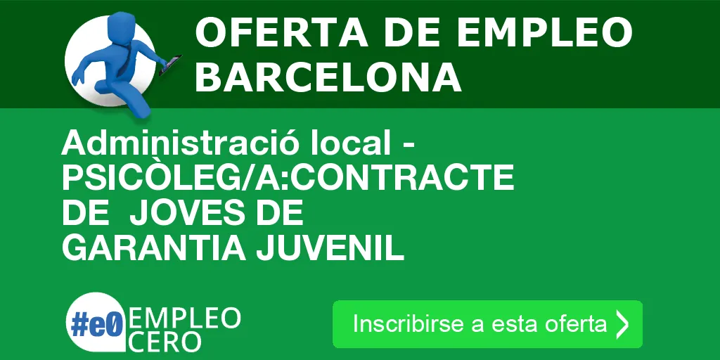 Administració local - PSICÒLEG/A:CONTRACTE DE JOVES DE GARANTIA JUVENIL Administració local - PSICÒLEG/A:CONTRACTE DE JOVES DE GARANTIA JUVENIL