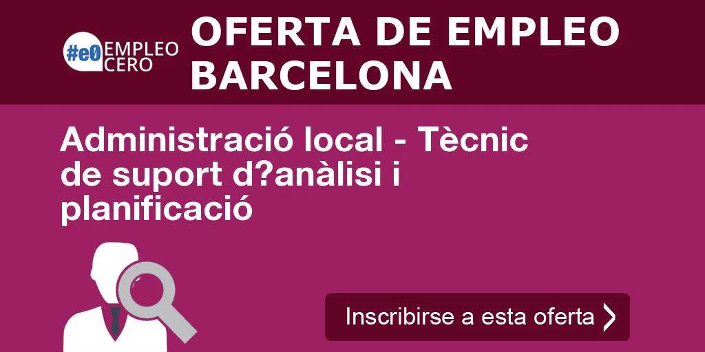 Administració local - Tècnic de suport díanàlisi i planificació Administració local - Tècnic de suport díanàlisi i planificació