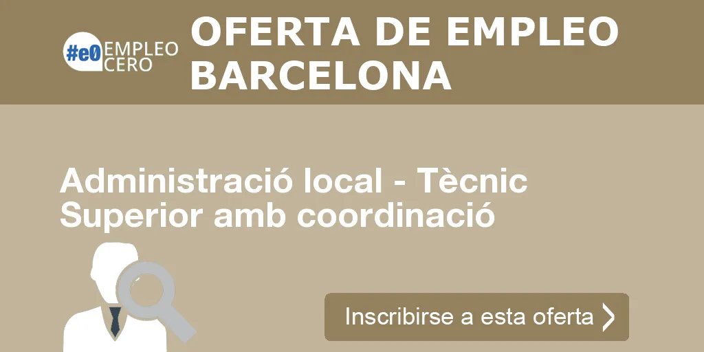 Administració local - Tècnic Superior amb coordinació Administració local - Tècnic Superior amb coordinació