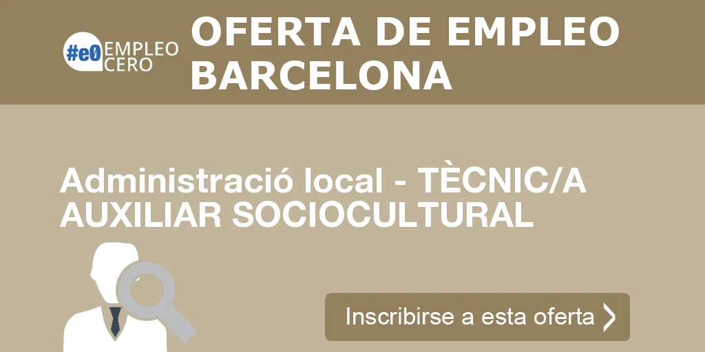 Administració local - TÈCNIC/A AUXILIAR SOCIOCULTURAL Administració local - TÈCNIC/A AUXILIAR SOCIOCULTURAL