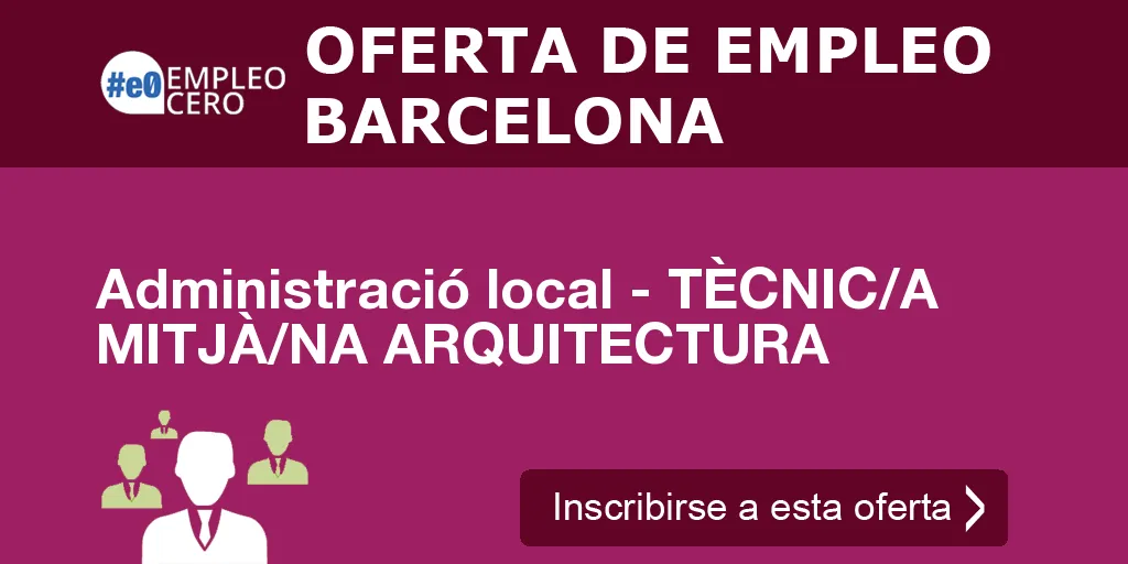 Administració local - TÈCNIC/A MITJÀ/NA ARQUITECTURA Administració local - TÈCNIC/A MITJÀ/NA ARQUITECTURA