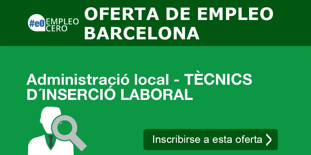Administració local - TÈCNICS D´INSERCIÓ LABORAL Administració local - TÈCNICS D´INSERCIÓ LABORAL
