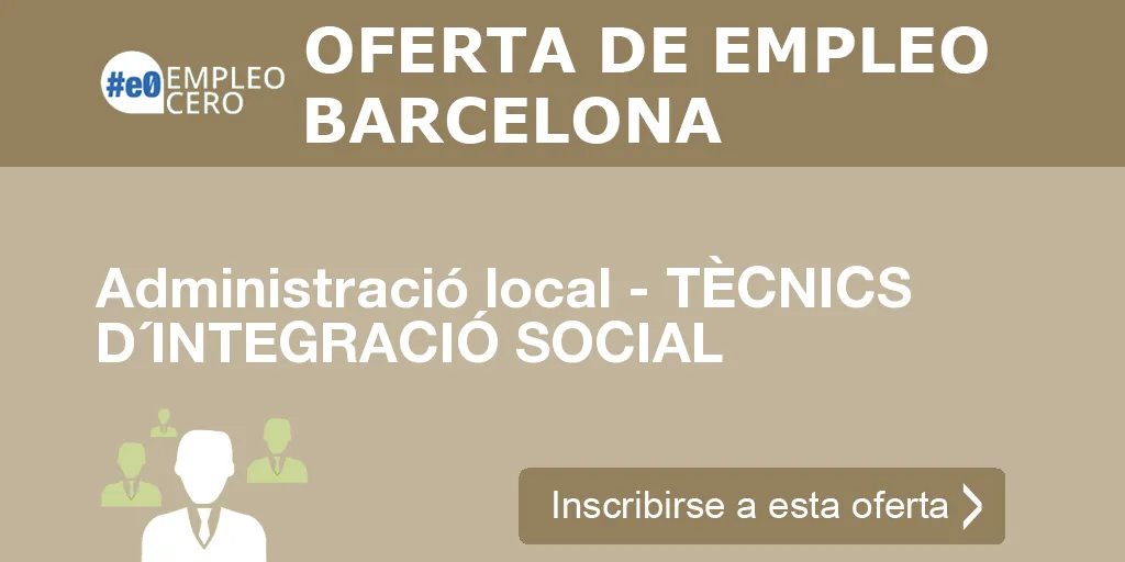 Administració local - TÈCNICS D´INTEGRACIÓ SOCIAL Administració local - TÈCNICS D´INTEGRACIÓ SOCIAL