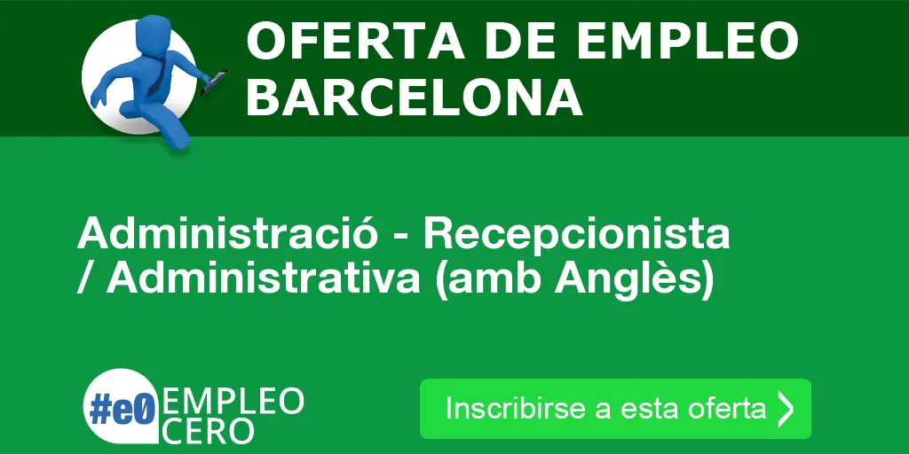 Administració - Recepcionista / Administrativa (amb Anglès) Administració - Recepcionista / Administrativa (amb Anglès)