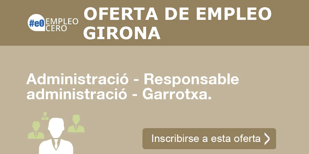 Administració - Responsable administració - Garrotxa. Administració - Responsable administració - Garrotxa.