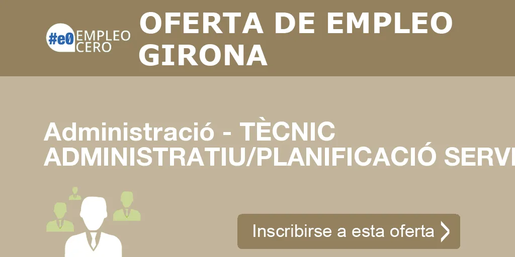 Administració - TÈCNIC ADMINISTRATIU/PLANIFICACIÓ SERVEIS Administració - TÈCNIC ADMINISTRATIU/PLANIFICACIÓ SERVEIS
