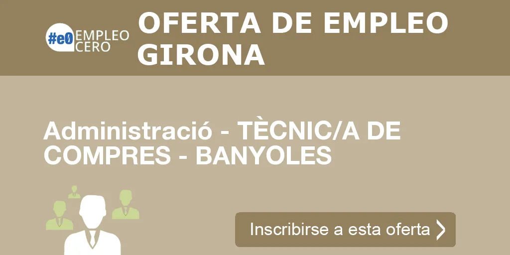 Administració - TÈCNIC/A DE COMPRES - BANYOLES Administració - TÈCNIC/A DE COMPRES - BANYOLES
