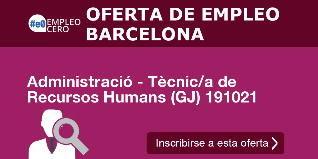 Administració - Tècnic/a de Recursos Humans (GJ) 191021 Administració - Tècnic/a de Recursos Humans (GJ) 191021