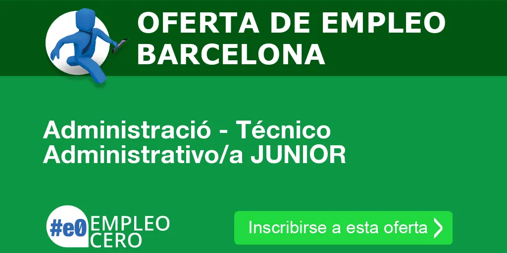 Administració - Técnico Administrativo/a JUNIOR Administració - Técnico Administrativo/a JUNIOR
