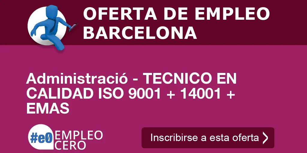 Administració - TECNICO EN CALIDAD ISO 9001 + 14001 + EMAS Administració - TECNICO EN CALIDAD ISO 9001 + 14001 + EMAS