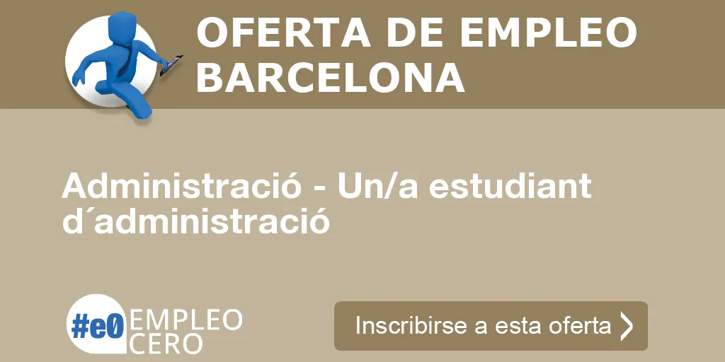 Administració - Un/a estudiant d´administració Administració - Un/a estudiant d´administració
