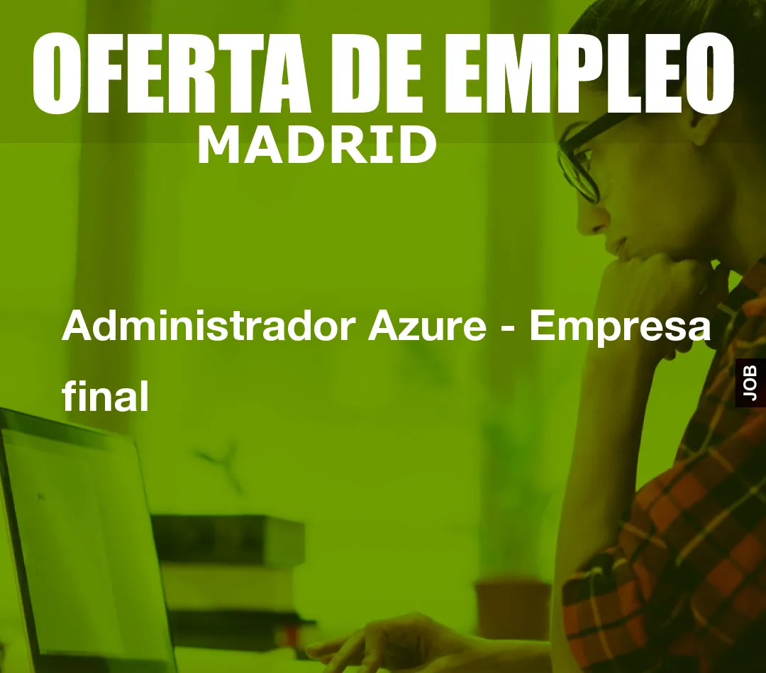 Administrador Azure - Empresa final Administrador Azure - Empresa final