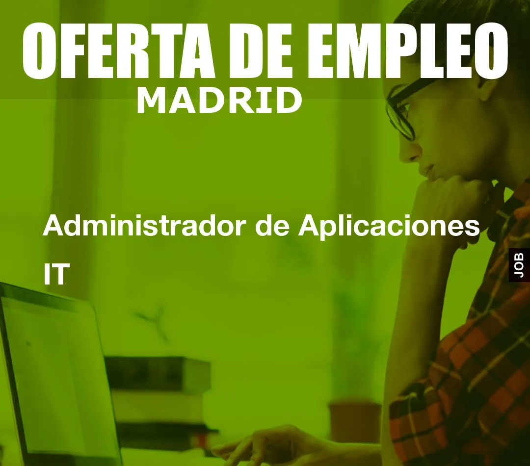 Administrador de Aplicaciones IT Administrador de Aplicaciones IT