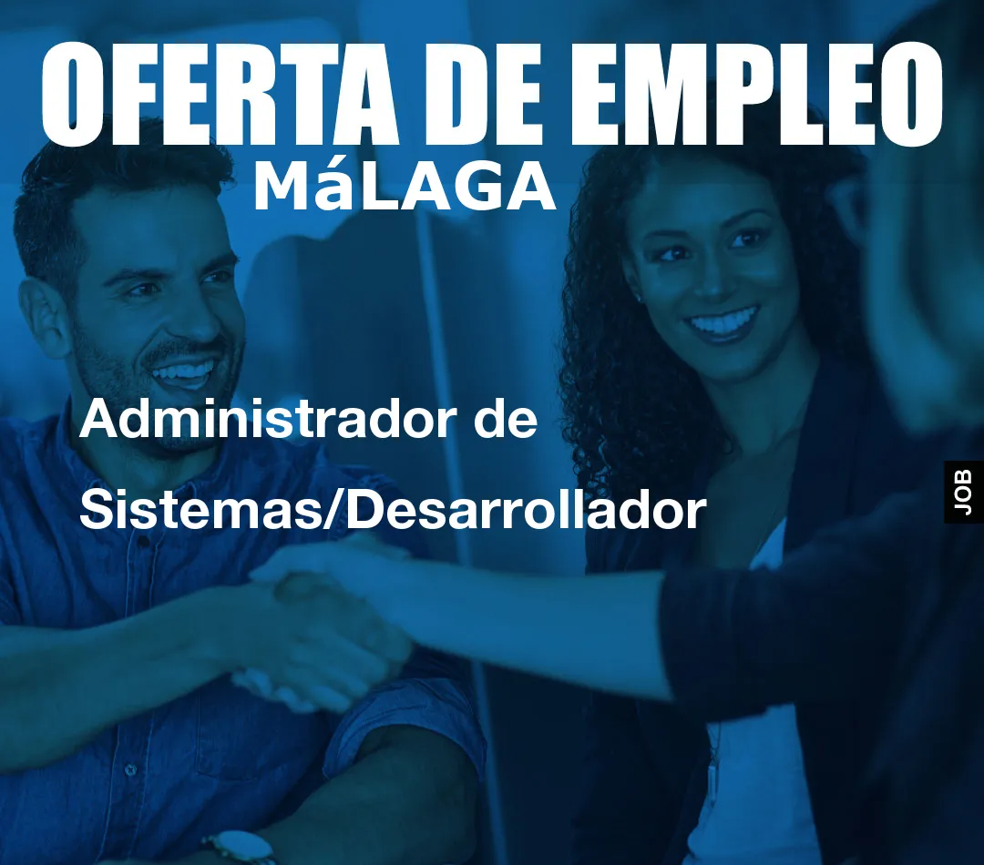 Administrador de Sistemas/Desarrollador Administrador de Sistemas/Desarrollador