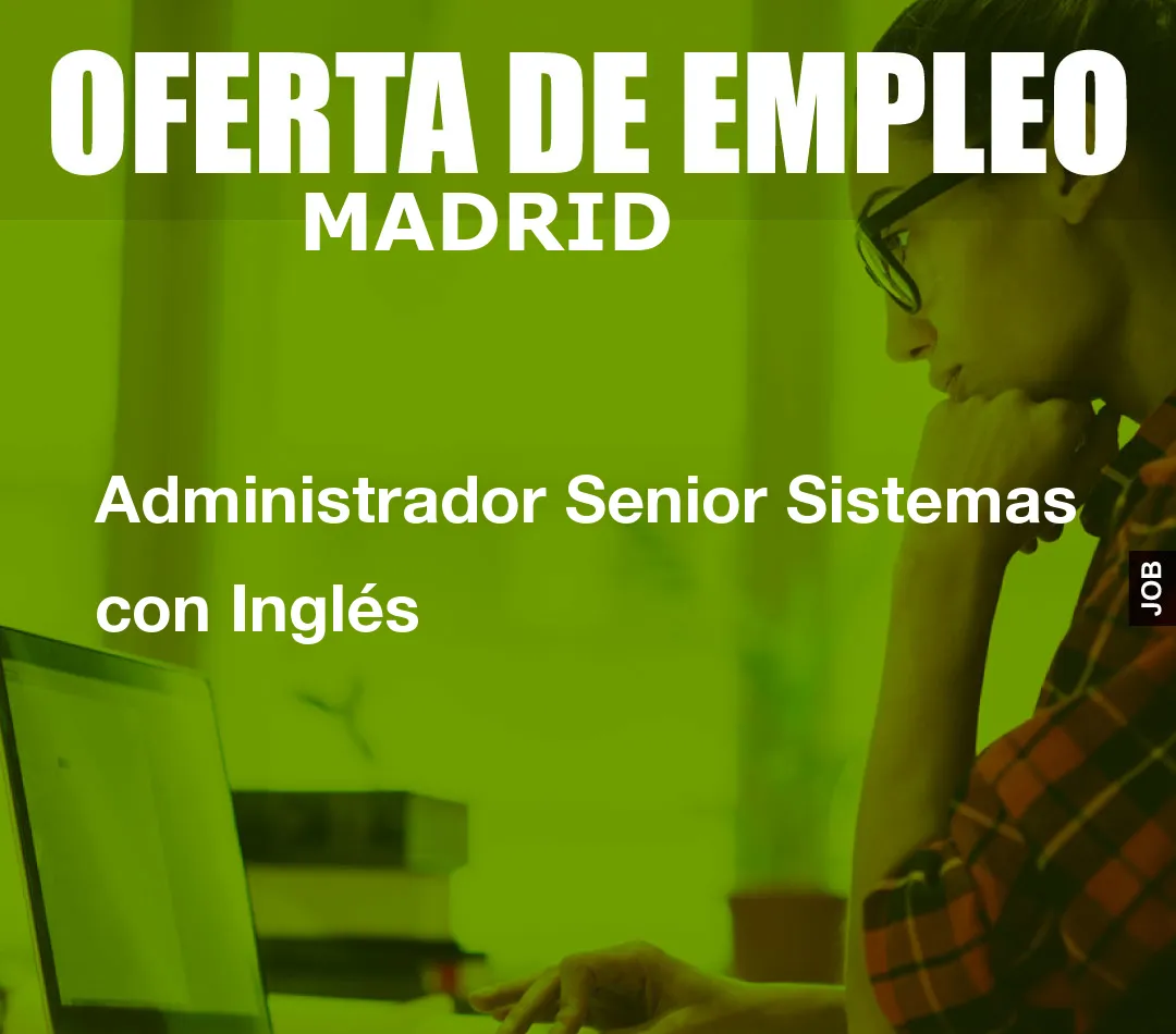Administrador Senior Sistemas con Inglés