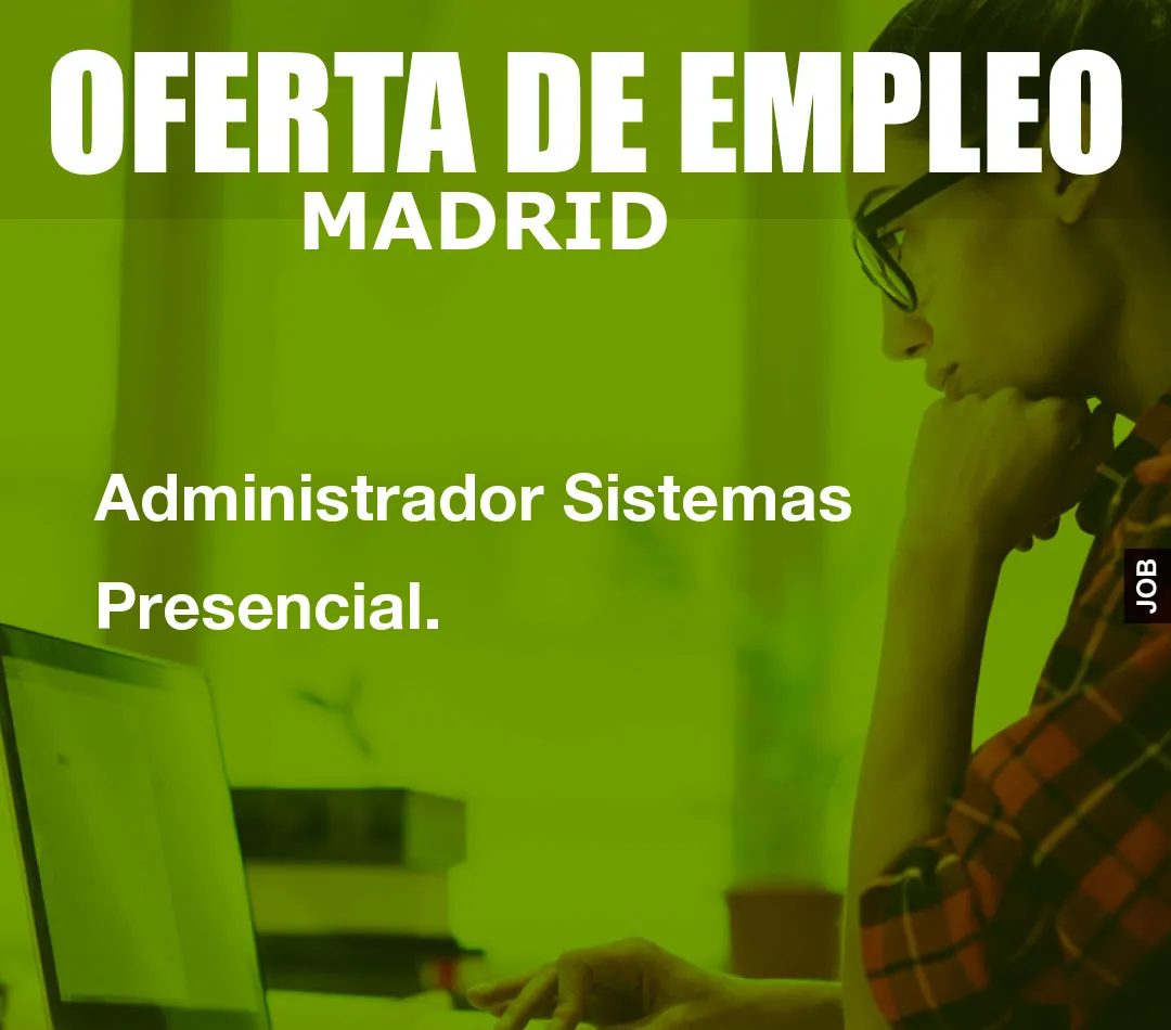 Administrador Sistemas Presencial. Administrador Sistemas Presencial.