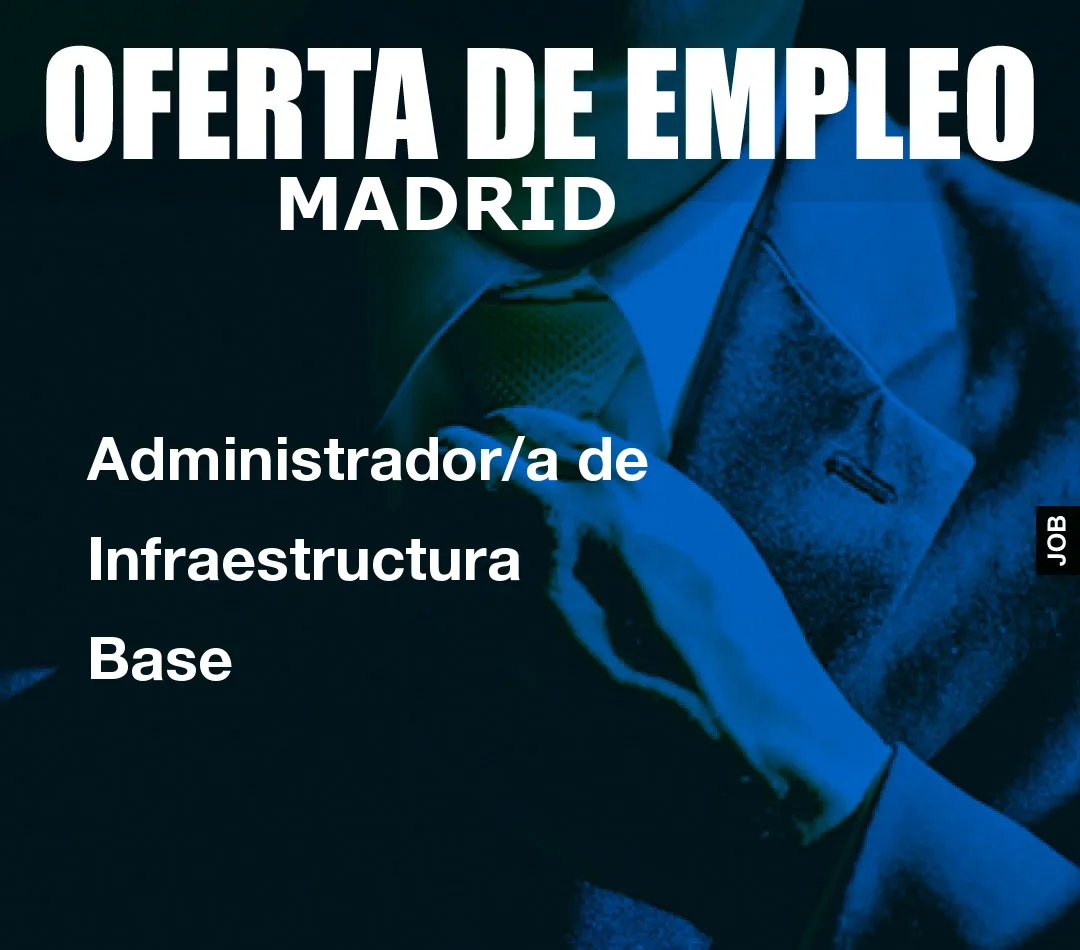 Administrador/a de Infraestructura Base