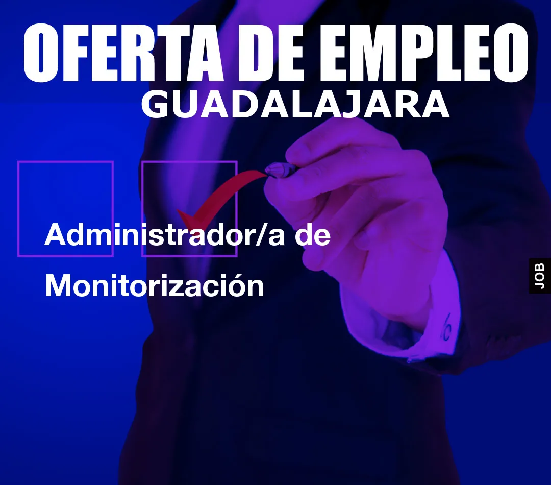 Administrador/a de Monitorización Administrador/a de Monitorización