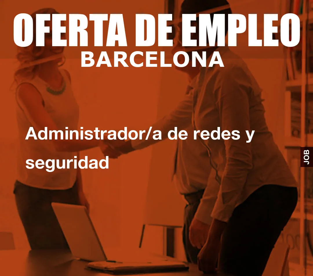 Administrador/a de redes y seguridad Administrador/a de redes y seguridad