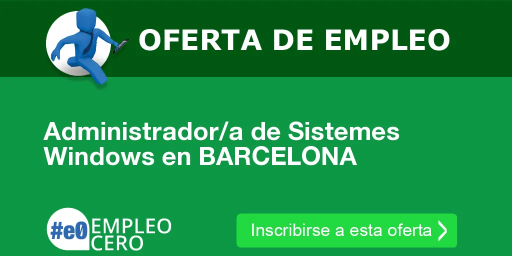 Administrador/a de Sistemes Windows en BARCELONA Administrador/a de Sistemes Windows en BARCELONA