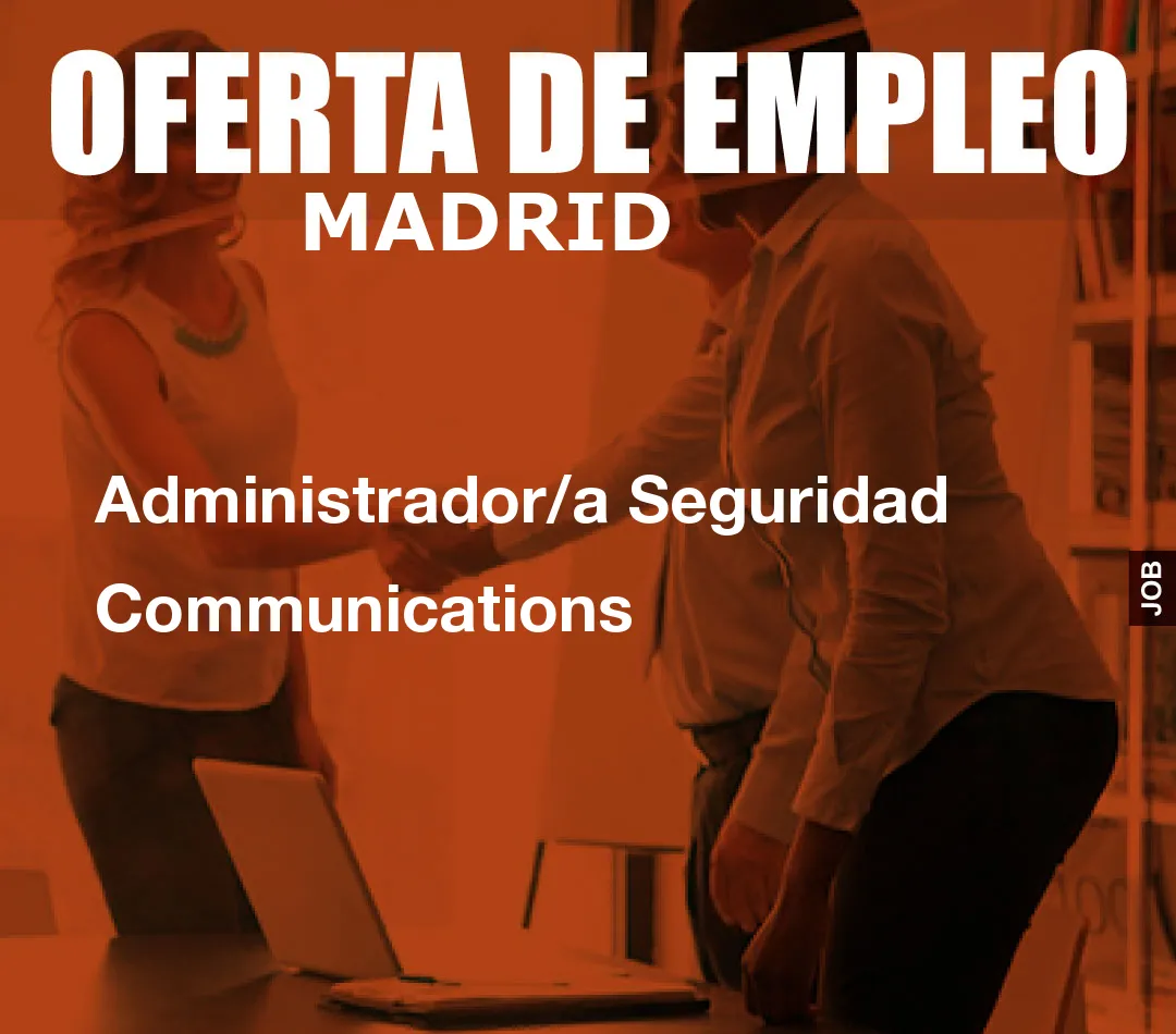 Administrador/a Seguridad Communications