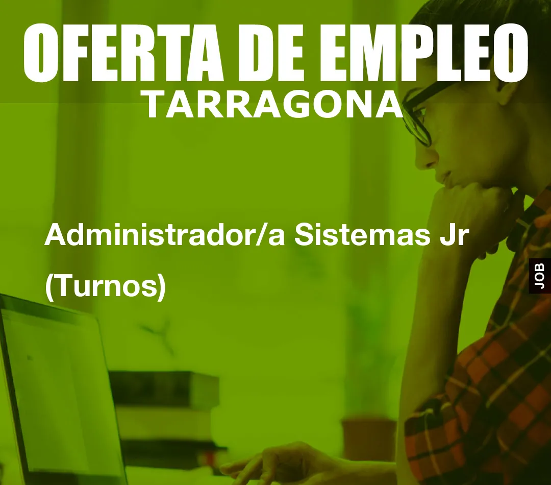 Administrador/a Sistemas Jr (Turnos) Administrador/a Sistemas Jr (Turnos)