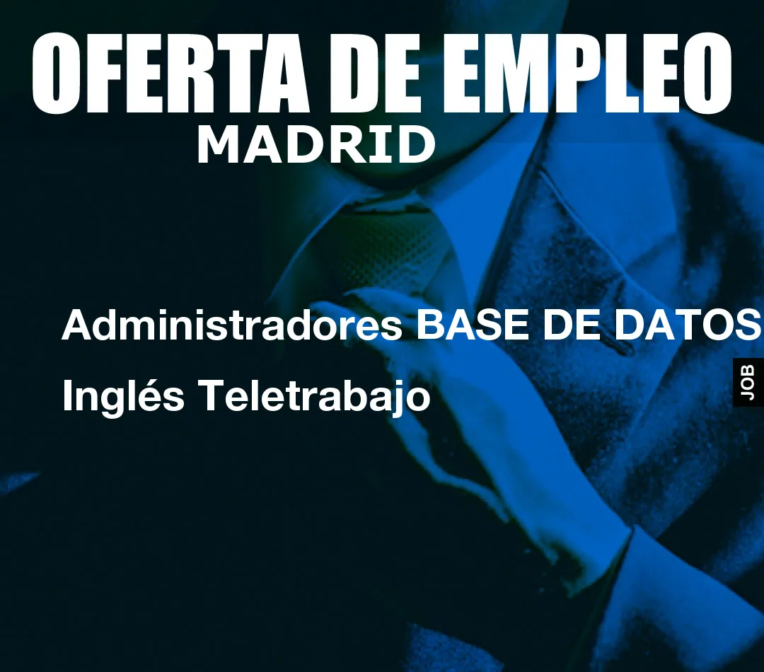 Administradores BASE DE DATOS Inglés Teletrabajo Administradores BASE DE DATOS Inglés Teletrabajo