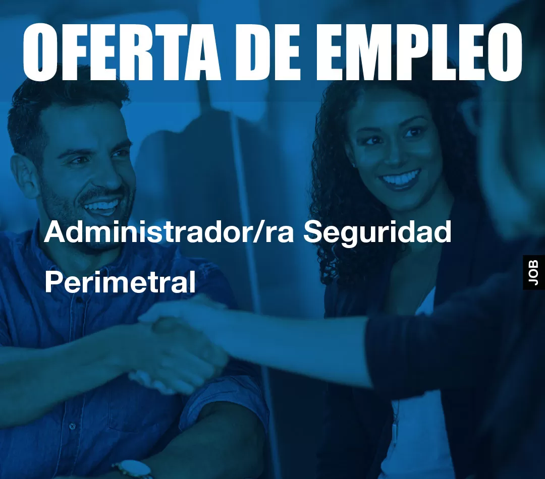 Administrador/ra Seguridad Perimetral