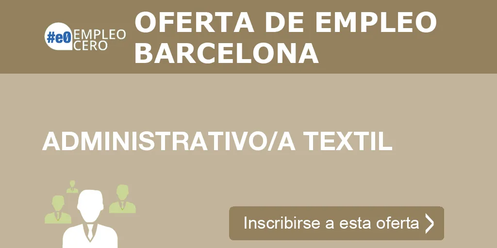 ADMINISTRATIVO/A TEXTIL ADMINISTRATIVO/A TEXTIL
