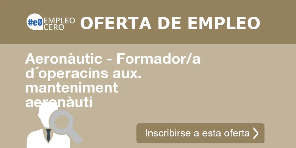 Aeronàutic - Formador/a d´operacins aux. manteniment aeronàuti Aeronàutic - Formador/a d´operacins aux. manteniment aeronàuti