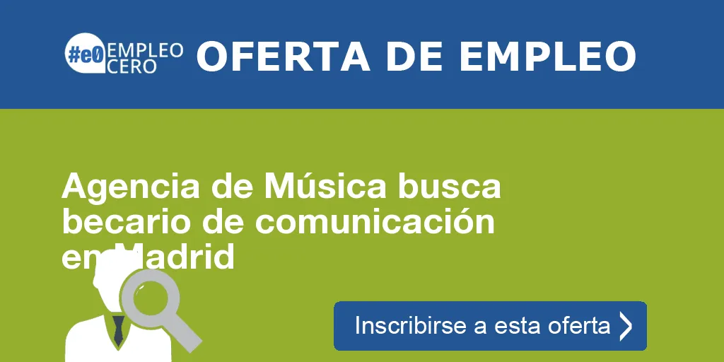 Agencia de Música busca becario de comunicación en Madrid Agencia de Música busca becario de comunicación en Madrid
