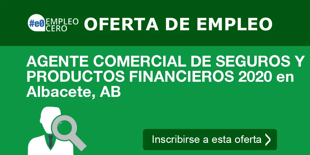 AGENTE COMERCIAL DE SEGUROS Y PRODUCTOS FINANCIEROS 2020 en Albacete, AB