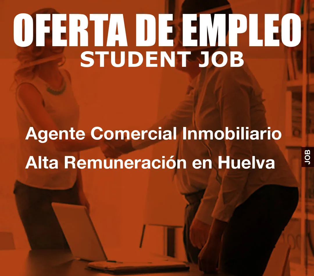 Agente Comercial Inmobiliario Alta Remuneraci