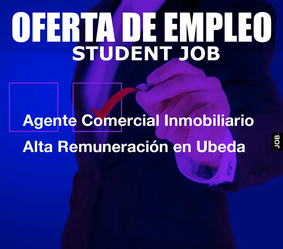 Agente Comercial Inmobiliario Alta Remuneraci