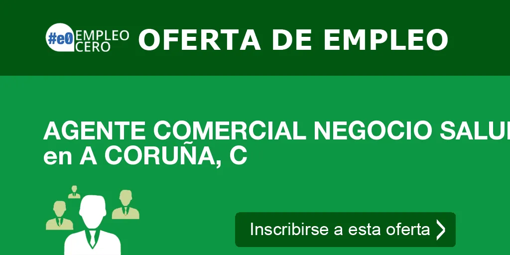 AGENTE COMERCIAL NEGOCIO SALUD en A CORUÑA, C AGENTE COMERCIAL NEGOCIO SALUD en A CORUÑA, C